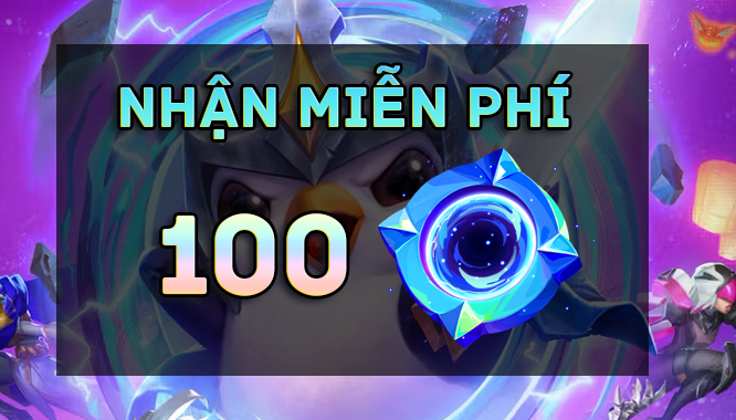 cách nhận 100 kỷ vật tft miễn phí