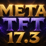 meta tft 17.3